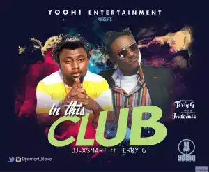 Dj XSmart - In This Club Ft. Terry G